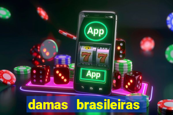 damas brasileiras jogar online